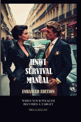 High Net Worth Individuals Survival Manual Enhanced Edition by Galgau, Mia