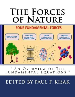 The Forces of Nature: An Overview of The Fundamental Equations by Kisak, Paul F.