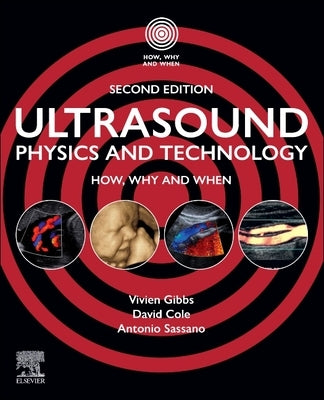 Ultrasound Physics and Technology: How, Why and When by Gibbs, Vivien