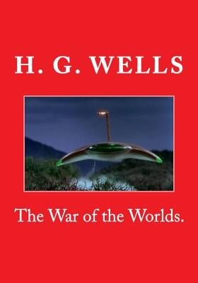 The War of the Worlds. by Wells, H. G.