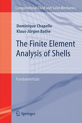 The Finite Element Analysis of Shells - Fundamentals by Chapelle, Dominique