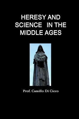 Heresy and Science in the Middle Ages by Di Cicco, Prof Camillo