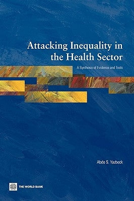 Attacking Inequality in the Health Sector by Yazbeck, Abdo S.