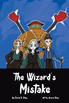 The Wizard's Mistake by Riley, Daniel P.