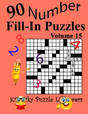 Number Fill-In Puzzles, Volume 15: 90 Puzzles by Kooky Puzzle Lovers