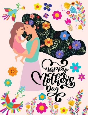 Happy Mothers Day - Coloring Book for Moms: Mom Coloring Book, Coloring Book for Mothers, I Love You Mom Coloring Book by Marques, Sany
