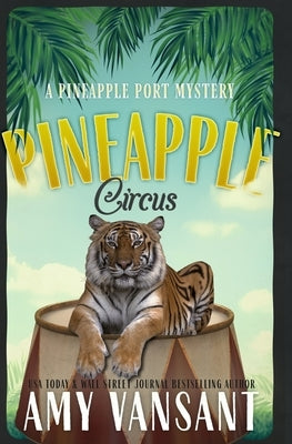 Pineapple Circus: A fun, action-packed mystery by Vansant, Amy