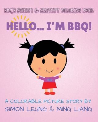 BBQ's Sticky & Sketchy Coloring Book: Hello... I'm BBQ!: (A Colorable Picture Story) by Liang, Ming