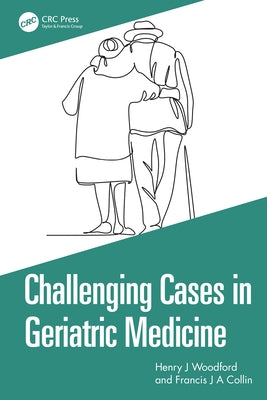 Challenging Cases in Geriatric Medicine by Woodford, Henry J.