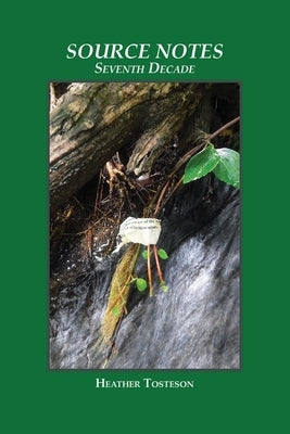 Source Notes: Seventh Decade by Tosteson, Heather