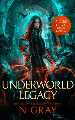 Underworld Legacy: A Dark Urban Fantasy by Gray, N.