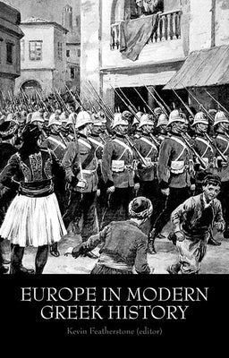 Europe in Modern Greek History by Featherstone, Kevin