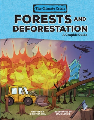 Forests and Deforestation: A Graphic Guide by Hill, Christina