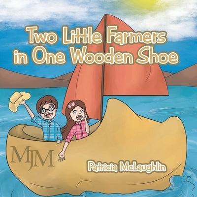 Two Little Farmers in One Wooden Shoe by McLaughlin, Patricia