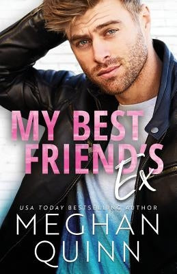 My Best Friend's Ex by Quinn, Meghan