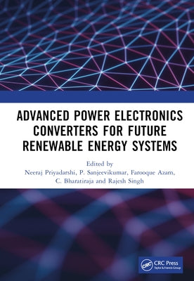 Advanced Power Electronics Converters for Future Renewable Energy Systems by Priyadarshi, Neeraj