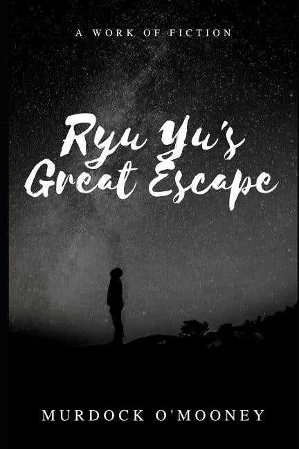 Ryu Yu's Great Escape by O'Mooney, Murdock