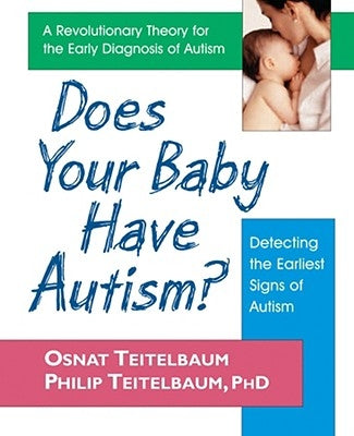 Does Your Baby Have Autism?: Detecting the Earliest Signs of Autism by Teitelbaum, Osnat