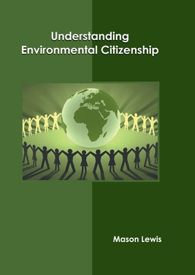 Understanding Environmental Citizenship by Lewis, Mason