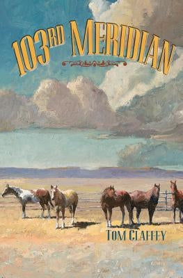 103rd Meridian by Claffey, Tom