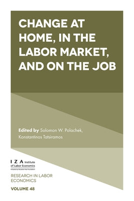 Change at Home, in the Labor Market, and on the Job by Polachek, Solomon W.