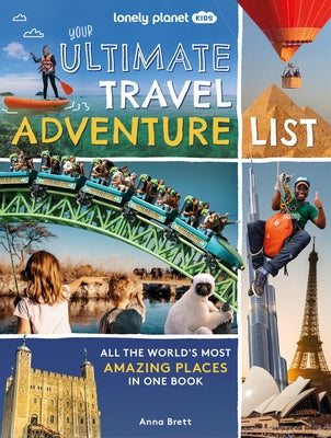 Lonely Planet Kids Your Ultimate Travel Adventure List by Planet, Lonely