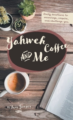Yahweh Coffee and Me by Yeager, Iris