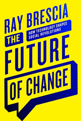 The Future of Change: How Technology Shapes Social Revolutions by Brescia, Ray