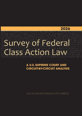 2026 Survey of Federal Class Action Law: A U.S. Supreme Court and Circuit-By-Circuit Analysis by Derivative Suits Class Actions &.