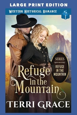 Refuge in the Mountain: Large Print Edition by Grace, Terri