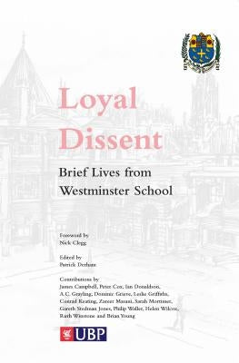 Loyal Dissent: Brief Lives of Westminster School by Derham, Patrick