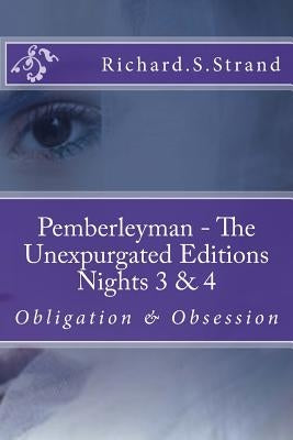 Pemberleyman - The Unexpurgated Editions - Nights 3 & 4: Obligation & Obsession by Strand, Richard S.
