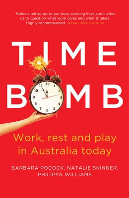 Time Bomb: Work, Rest and Play in Australia Today by Pocock, Barbara