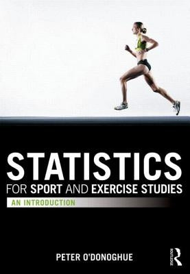 Statistics for Sport and Exercise Studies: An Introduction by O'Donoghue, Peter