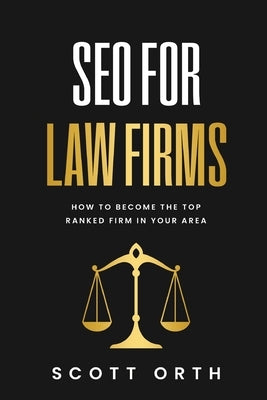 SEO for Law Firms by Orth, Scott