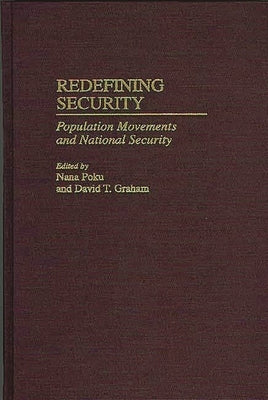 Redefining Security: Population Movements and National Security by Poku, Nana K.