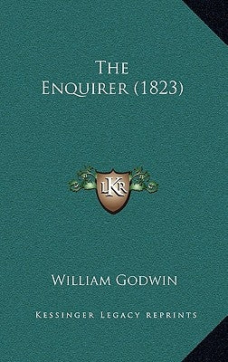The Enquirer (1823) by Godwin, William