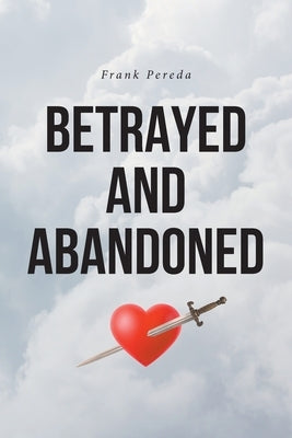 Betrayed and Abandoned by Pereda, Frank