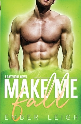 Make Me Fall by Leigh, Ember