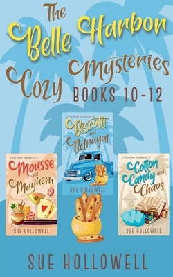 Belle Harbor Cozy Mysteries - Books 10 - 12 by Hollowell, Sue