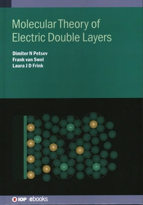 Molecular Theory of Electric Double Layers by Petsev, Dimiter N.