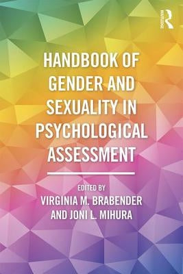 Handbook of Gender and Sexuality in Psychological Assessment by Brabender, Virginia