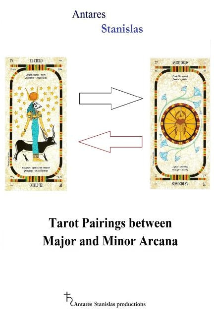 Tarot Pairings between Major and Minor Arcana by Stanislas, Antares