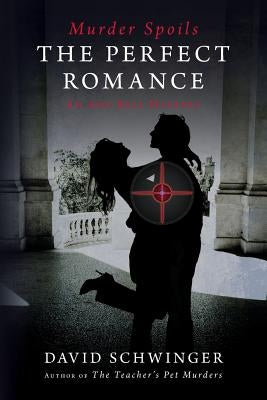 Murder Spoils The Perfect Romance: An Amy Bell Mystery by Schwinger, David