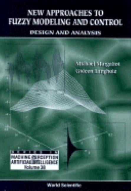 New Approaches to Fuzzy Modeling and Control: Design and Analysis by Langholz, Gideon