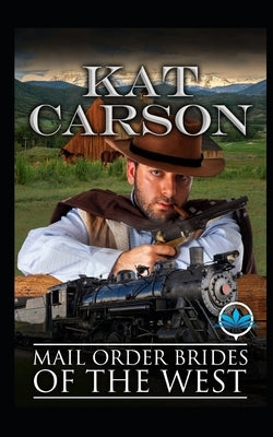 Mail Order Brides of The West by Carson, Kat