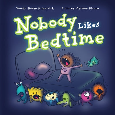 Nobody Likes Bedtime by Kilpatrick, Karen