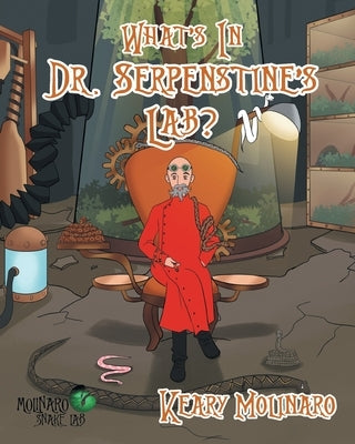 What's In Dr. Serpenstine's Lab? by Molinaro, Keary