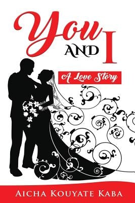 You and I: A Love Story by Kaba, Aicha Kouyate