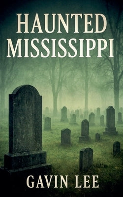 Haunted Mississippi by Lee, Gavin